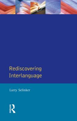 Rediscovering Interlanguage - Selinker, Larry, Professor, and Rutherford, William E