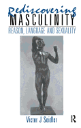 Rediscovering Masculinity: Reason, Language and Sexuality