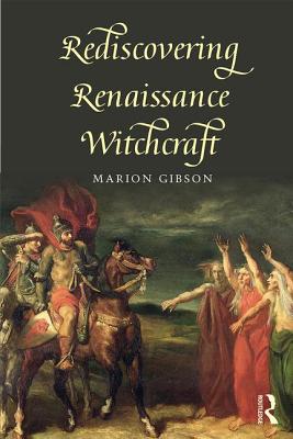 Rediscovering Renaissance Witchcraft - Gibson, Marion
