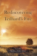 Rediscovering Teilhard's Fire - Duffy, Kathleen