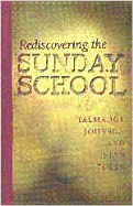 Rediscovering the Sunday School - Johnson, Talmadge