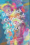 Redneck Cops and a Hippie: The Near Murder of a Hippie Prince