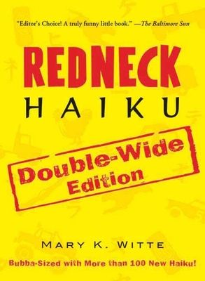 Redneck Haiku: Double-Wide Edition - Witte, Mary K