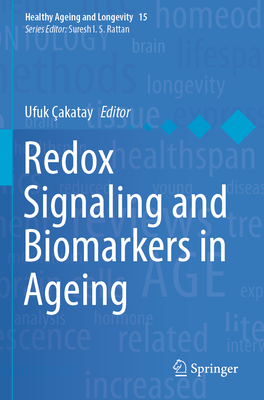 Redox Signaling and Biomarkers in Ageing - akatay, Ufuk (Editor)