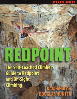 Redpoint: The Self-Coached Climber's Guide to Redpoint and On-Sight Climbing - Dan Hague, and Hunter, Douglas