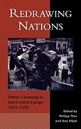 Redrawing Nations: Ethnic Cleansing in East-Central Europe, 1944-1948