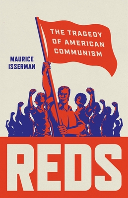 Reds: The Tragedy of American Communism - Isserman, Maurice