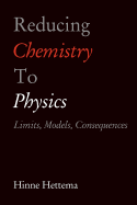 Reducing Chemistry to Physics: Limits, Models, Consequences