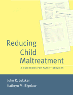 Reducing Child Maltreatment: A Guidebook for Parent Services