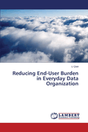 Reducing End-User Burden in Everyday Data Organization