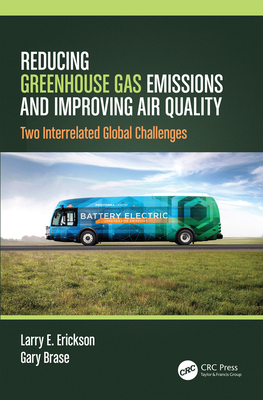 Reducing Greenhouse Gas Emissions and Improving Air Quality: Two Interrelated Global Challenges - Erickson, Larry E., and Brase, Gary