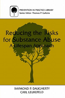 Reducing the Risks for Substance Abuse - Daugherty, Raymond P, and Leukefeld, Carl, Dr. (Editor)