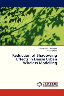 Reduction of Shadowing Effects in Dense Urban Wireless Modelling - Chatterjee Sabyasachi, and Sen Siladitya