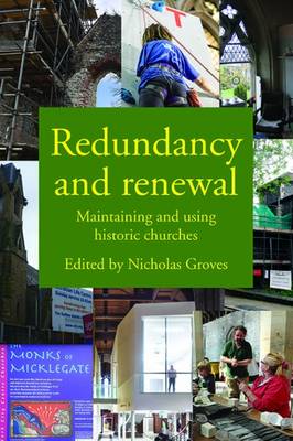 Redundancy and Renewal: Maintaining and Using Historic Churches - Groves, Nicholas (Editor)