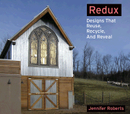 Redux: Designs That Reuse, Recycle, and Reveal
