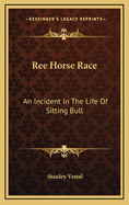 Ree Horse Race: An Incident in the Life of Sitting Bull