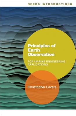 Reeds Introductions: Principles of Earth Observation for Marine Engineering Applications - Lavers, Christopher, Dr.