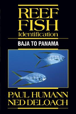 Reef Fish Identification: Baja to Panama - Humann, Paul, and Deloach, Ned