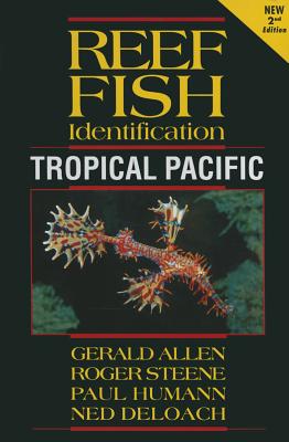 Reef Fish Identification: Tropical Pacific - Allen, Gerald, and Steene, Roger, and Humann, Paul