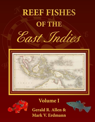 Reef Fishes of the East Indies - Allen, Gerald Robert, and Erdmann, Mark V