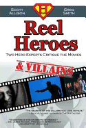 Reel Heroes & Villains: Two Hero Experts Critique the Movies