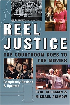Reel Justice: The Courtroom Goes to the Movies - Bergman, Paul, Jd, and Asimow, Michael