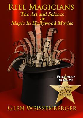 Reel Magicians: The Art and Science of Magic in Hollywood Movies - Weissenberger, Glen