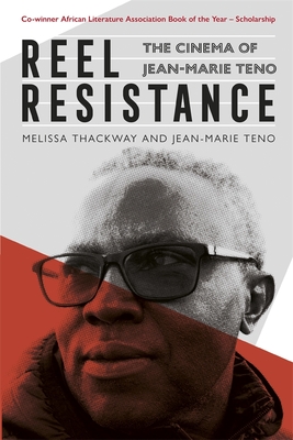 Reel Resistance - The Cinema of Jean-Marie Teno - Thackway, Melissa, and Teno, Jean-Marie