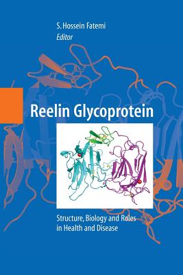 Reelin Glycoprotein: Structure, Biology and Roles in Health and Disease - Fatemi, S H (Editor)