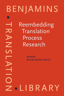 Reembedding Translation Process Research - Muoz Martn, Ricardo (Editor)