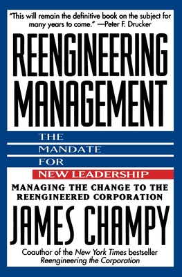 Reengineering Management: The Mandate for New Leadership - Champy, James