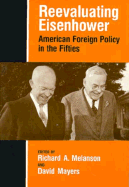 Reevaluating Eisenhower: American Foreign Policy in the Fifties - Melanson, Richard A (Editor), and Mayers, David (Editor)