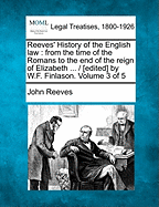 Reeves' History of the English law: from the time of the Romans to the end of the reign of Elizabeth ... / [edited] by W.F. Finlason. Volume 3 of 5 - Reeves, John