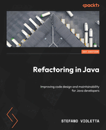 Refactoring in Java: Improving code design and maintainability for Java developers