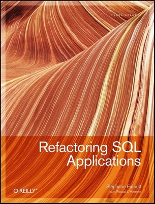 Refactoring SQL Applications - Faroult, Stephane, and L'Hermite, Pascal