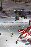 Refereeing Identity: The Cultural Work of Canadian Hockey Novels