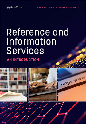 Reference and Information Services: An Introduction - Cassell, Kay Ann, and Hiremath, Uma
