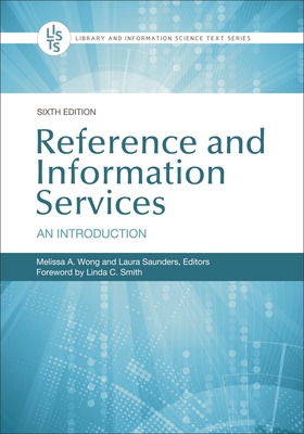 Reference and Information Services: An Introduction - Wong, Melissa (Editor), and Saunders, Laura (Editor)