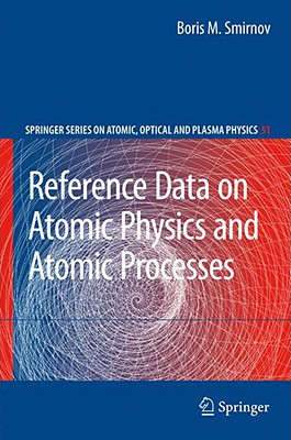 Reference Data on Atomic Physics and Atomic Processes - Smirnov, Boris M