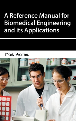 Reference Manual for Biomedical Engineering and Its Applications - Walters, Mark, Professor (Editor)
