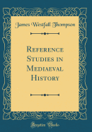 Reference Studies in Mediaeval History (Classic Reprint)
