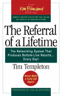 Referral of a Lifetime: The Networking System That Produces Bottom-Line Results...Every Day!