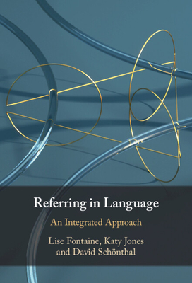 Referring in Language: An Integrated Approach - Fontaine, Lise, and Jones, Katy, and Schnthal, David
