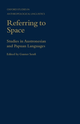 Referring to Space: Studies in Austronesian and Papuan Languages - Senft, Gunter (Editor)