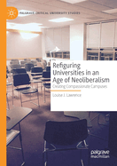 Refiguring Universities in an Age of Neoliberalism: Creating Compassionate Campuses