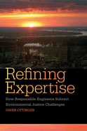 Refining Expertise: How Responsible Engineers Subvert Environmental Justice Challenges