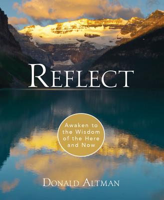 Reflect: Awaken to the Wisdom of the Here and Now - Altman, Donald