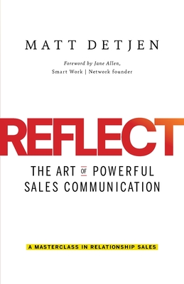 Reflect: The Art of Powerful Sales Communication - Detjen, Matt