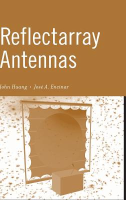 Reflectarray Antennas - Huang, John, and Encinar, Jose Antonio