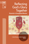 Reflecting God S Glory Together (EMS 19): Diversity in Evangelical Mission